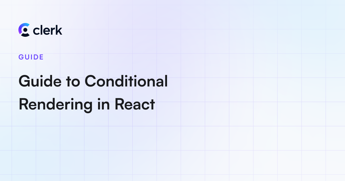 Guide to Conditional Rendering in React
