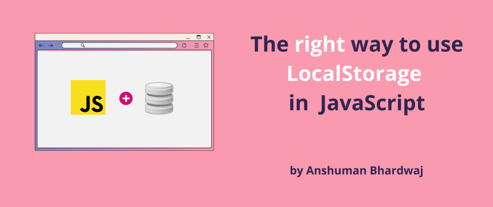 The right way to use LocalStorage in JavaScript