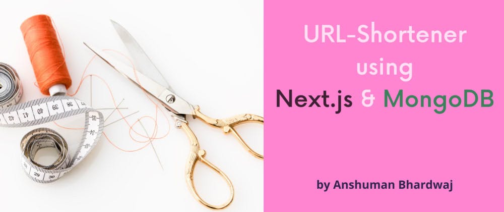 Create your own URL shortener with Next.js and MongoDB in 10 Minutes