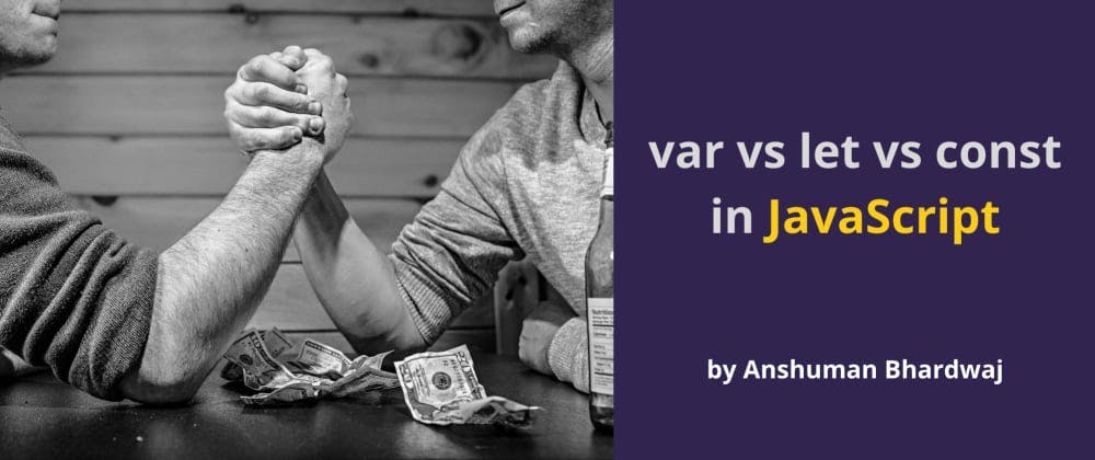 3 Ways to declare variables in JavaScript— var, let, and const explained